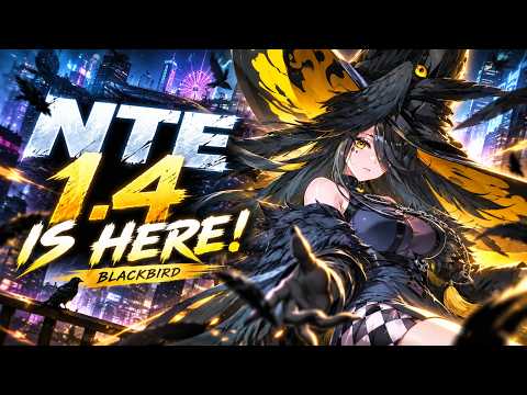 🔴 NTE 1.4 IS HERE! 🎡 Blackbird, Pukaland & MORE | Neverness to Everness