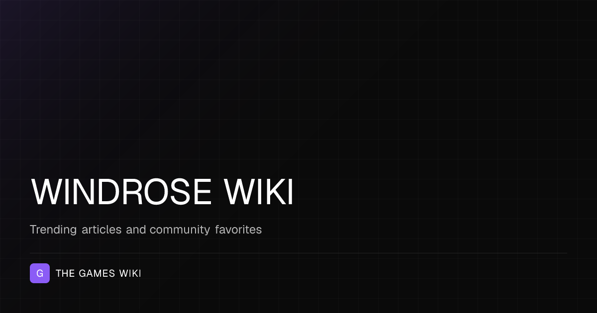 Trending Articles | Windrose Wiki | The Games Wiki